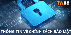 Bảo Mật TA88: Tìm Hiểu Chính Sách và Cách Bảo Vệ Tài Khoản