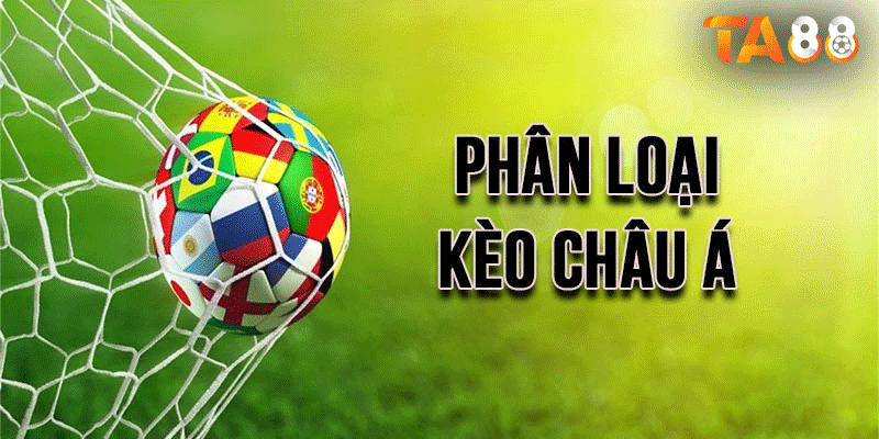 Phân loại các loại kèo châu Á