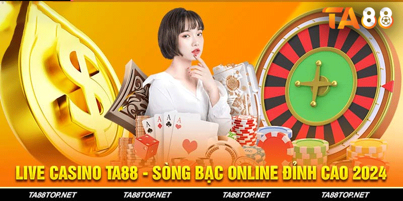 Casino TA88 - Sòng bạc online đỉnh cao 2024