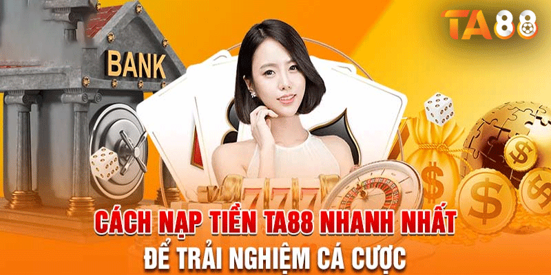 Nạp tiền TA88 là thao tác chuyển tiền từ tài khoản cá nhân vào tài khoản TA88