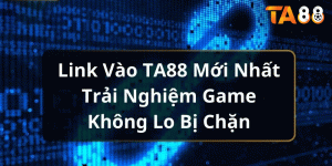 TA88 Bị Chặn: Cách Truy Cập TA88 Không Bị Chặn 2025