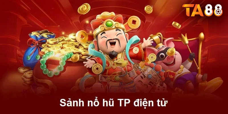 Trải Nghiệm Sảnh Nổ Hũ TP Điện Tử: Cách Tham Gia Và Đặt Cược