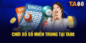 Xổ Số Miền Trung TA88 - Bí Quyết Chơi Thắng Lớn Mỗi Ngày